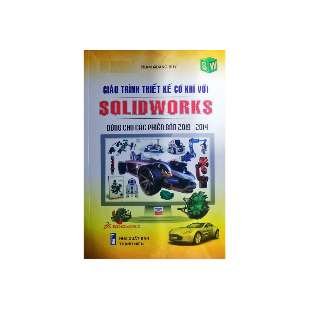 Sách - Giáo Trình Thiết Kế Cơ Khí Với SOLIDWORKS Dùng Cho Các Phiên Bản 2019 2014