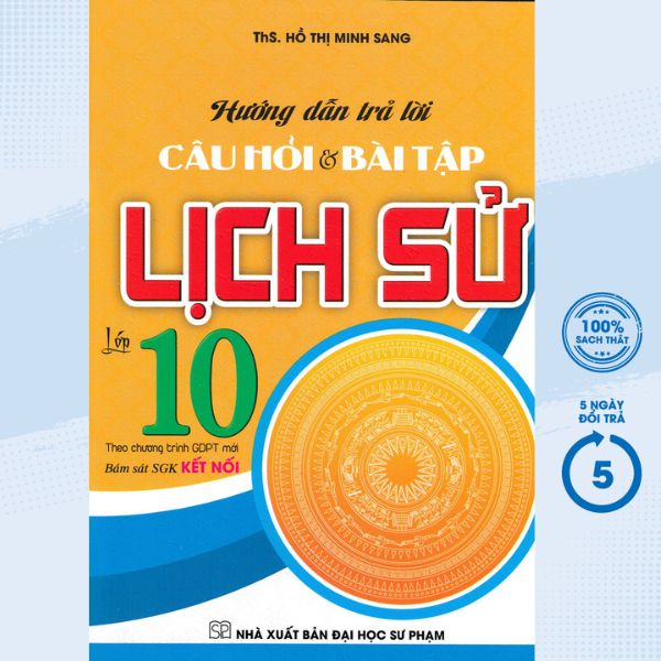 Sách Tham Khảo - Hướng Dẫn Trả Lời Câu Hỏi Và Bài Tập Lịch Sử Lớp 10 (Bám Sát SGK Kết Nối) - HA