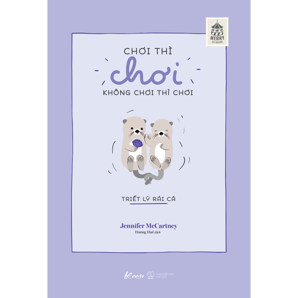 Sách - Chơi Thì Chơi, Không Chơi Thì Chơi - Triết Lý Rái Cá