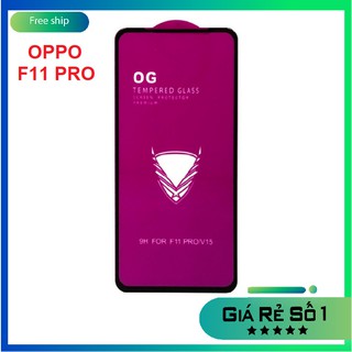 Kính cường lực OG OPPO F11 PRO / OPPO A55 4G full màn hình chịu lực tốt, hạn chế vân tay, cảm ứng siêu nhạy