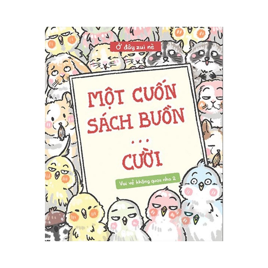 Sách Vui Vẻ Không Quạu Nha 2 - Một Cuốn Sách Buồn… Cười