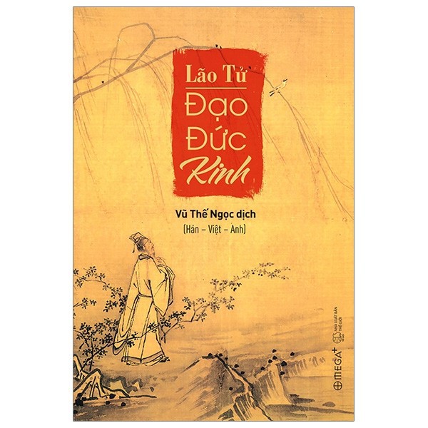 Sách Lão Tử Đạo Đức Kinh - Triết Lý Và Đạo Đức Kinh Của Lão Tử - Tinh Hoa Lịch Sử Triết Học (Hán - Việt - Anh)