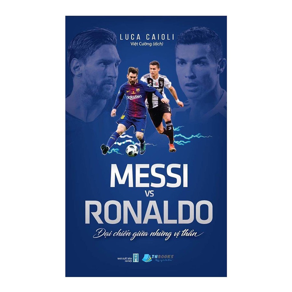 [ Sách ] Messi Vs Ronaldo - Đại Chiến Giữa Những Vị Thần