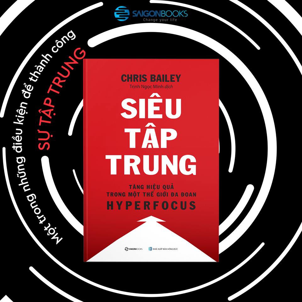 SÁCH: Siêu Tập Trung  - Tác giả Chris Bailey