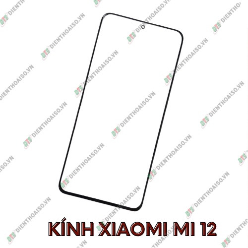 Kính xiaomi mi 12 (kính ép)