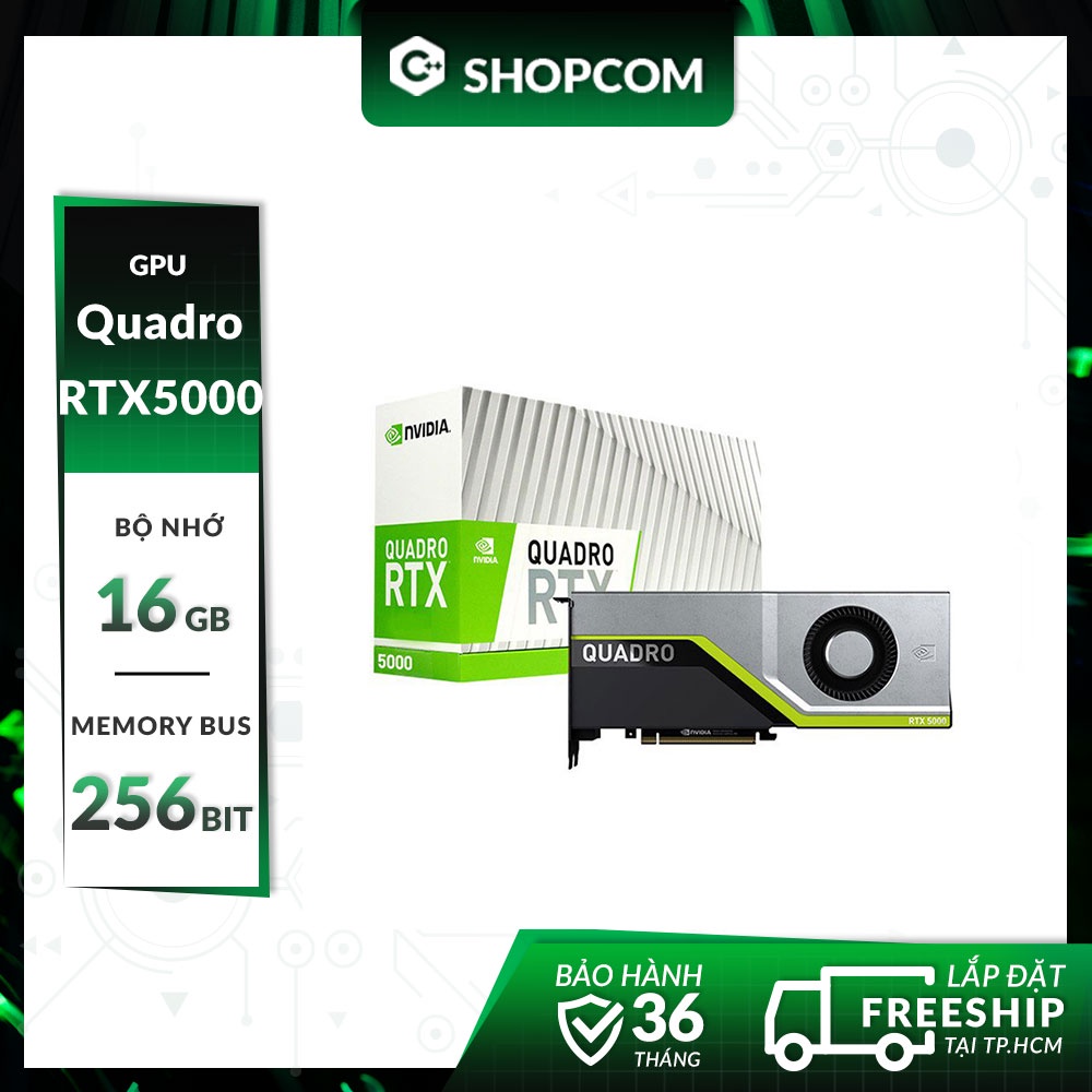 Nvidia Quadro RTX5000 - 16G DDR6 256Bit New Bảo hành 36 tháng