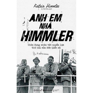 Sách - Anh Em Nhà Himmler - Chân Dung Nhân Vật Quyền Lực Thứ Hai Của Đức Quốc Xã (AL)