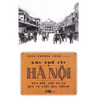 Khu Phố Tây Ở Hà Nội Nửa Đầu Thế Kỷ XX Qua Tư Liệu Địa Chính