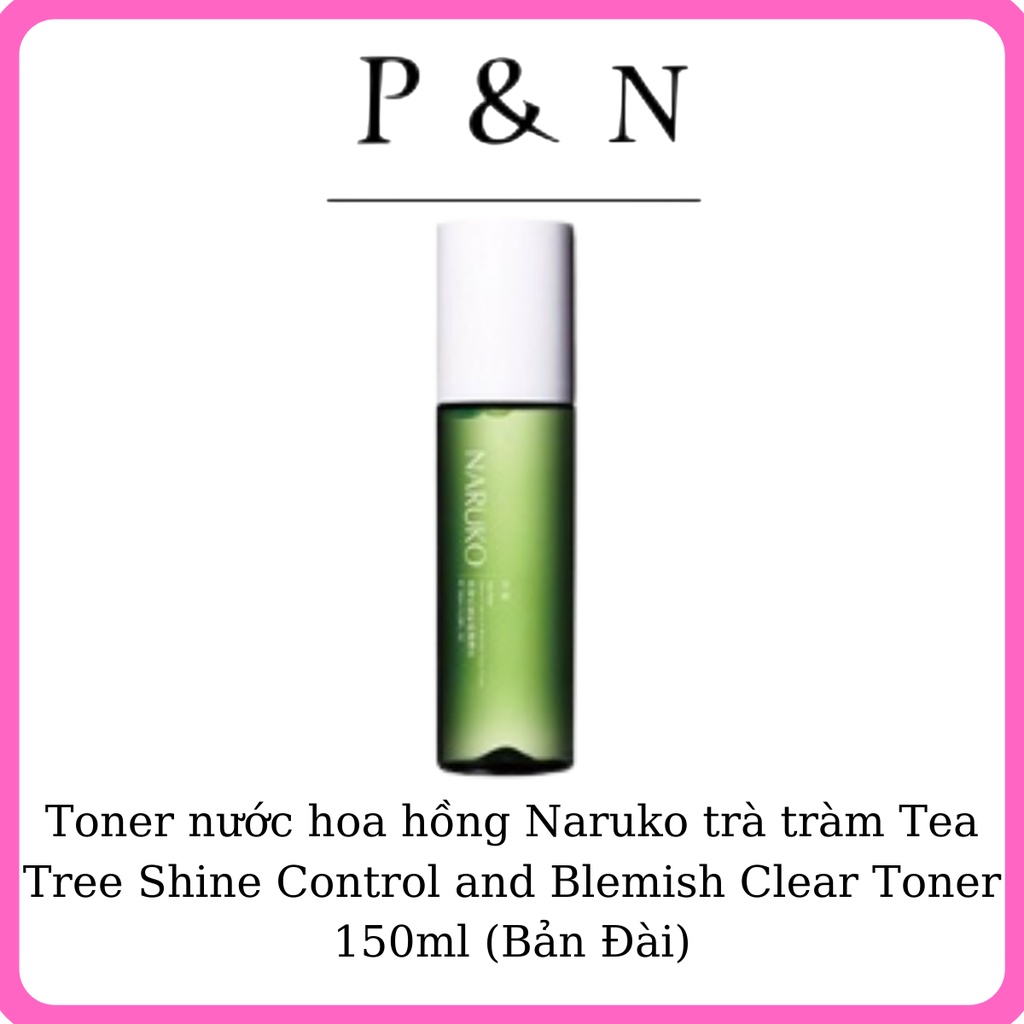 Toner nước hoa hồng Naruko trà tràm Tea Tree Shine Control and Blemish Clear Toner 150ml (Bản Đài)