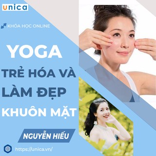 Toàn quốc- [E-voucher] FULL khóa học SỨC KHỎE - Yoga trẻ hóa và làm đẹp cho khuôn mặt - GV Nguyễn Hiếu [UNICA.VN]