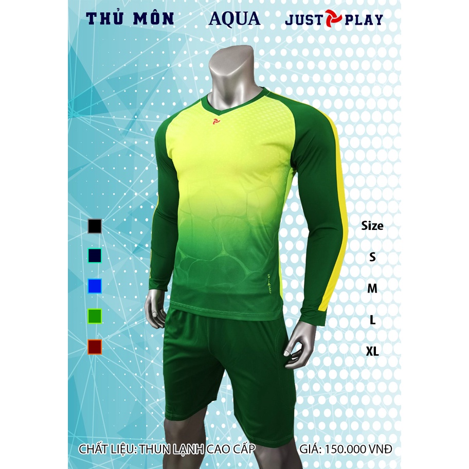 BỘ QUẦN ÁO THỦ MÔN JUSTPLAY AQUA - (Áo bóng đá vải thun lạnh cao cấp, thoáng mát, thấm hút)
