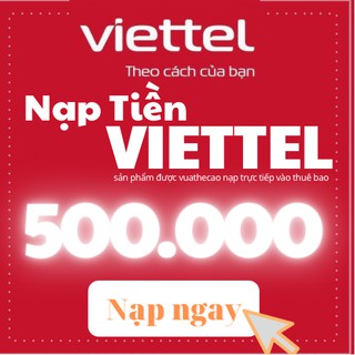 nạp thẻ cào viettel 500k _ vuathecao bán thẻ viettel 500.000 vnd