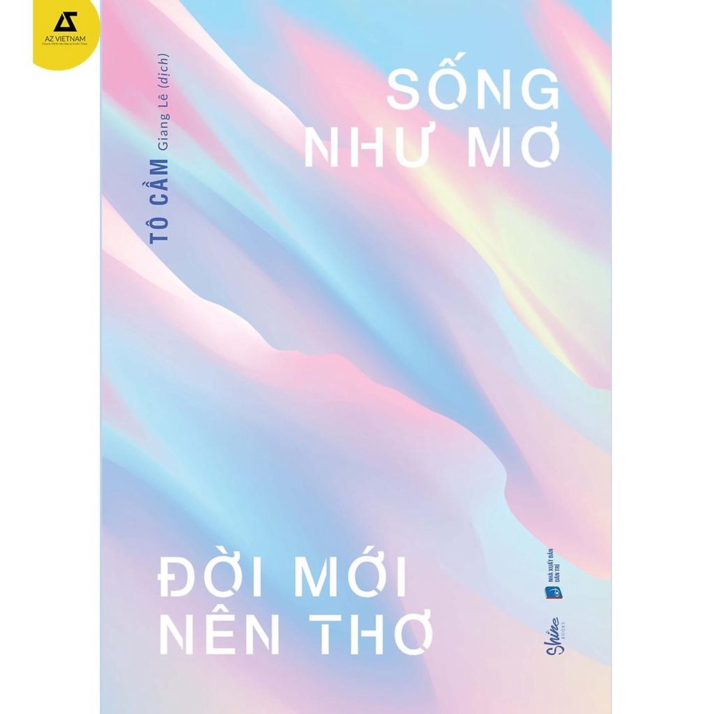 Sách - Sống Như Mơ Đời Mới Nên Thơ - Tô Cầm