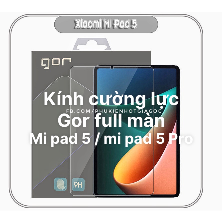 Kính cường lực Gor Xiaomi Mi Pad 5 / Mi pad 5 Pro full màn hình chính hãng Gor độ cứng 9H dán màn