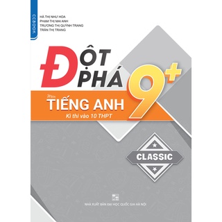 Sách - Đột phá 9+ môn Tiếng Anh thi vào 10 THPT - Phiên bản Classic