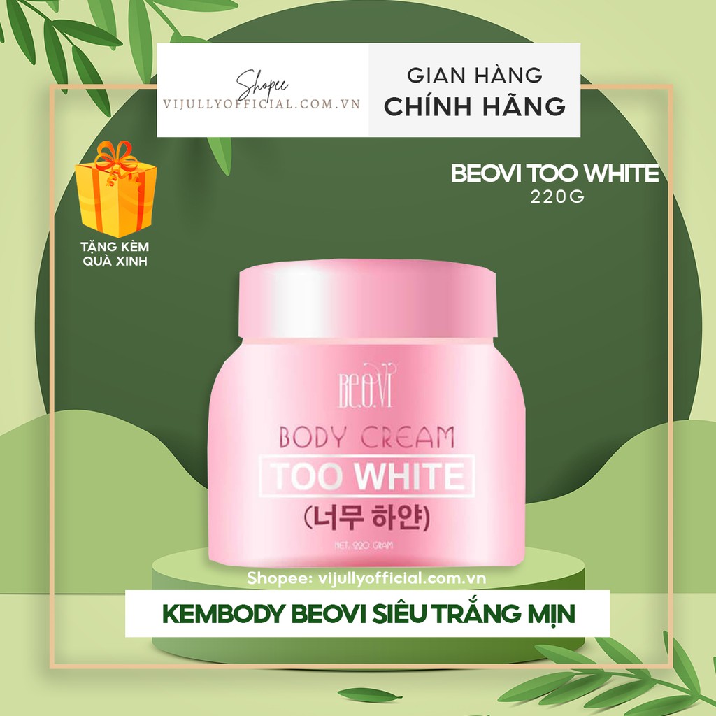 Kem body Beovi Too White dưỡng da siêu trắng hồng, bật tông sau 5-7 ngày sử dụng 220g