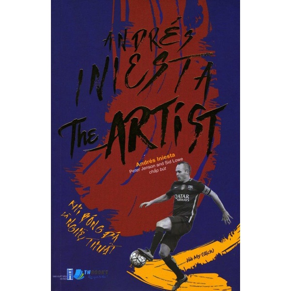 Sách - Andrés Iniesta The Artist - Khi bóng đá là nghệ thuật - MQ-159k-9786045533963