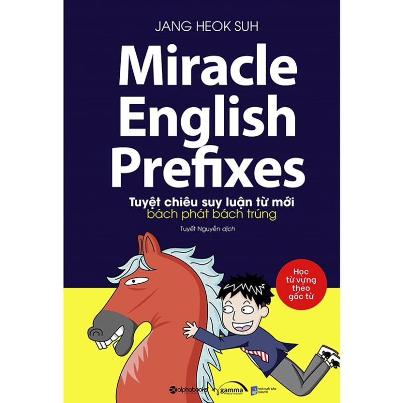 Sách - Miracle English Prefixes - Tuyệt chiêu suy luận từ mới bách phát bách trúng