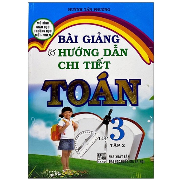 Sách - Bài Giảng Và Hướng Dẫn Chi Tiết Toán Lớp 3 - Tập 2 (Mô Hình Trường Học Mới Vnen)