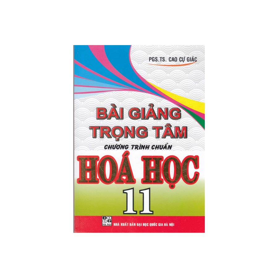 Sách - Bài Giảng Trọng Tâm Chương Trình Chuẩn Hóa Học 11