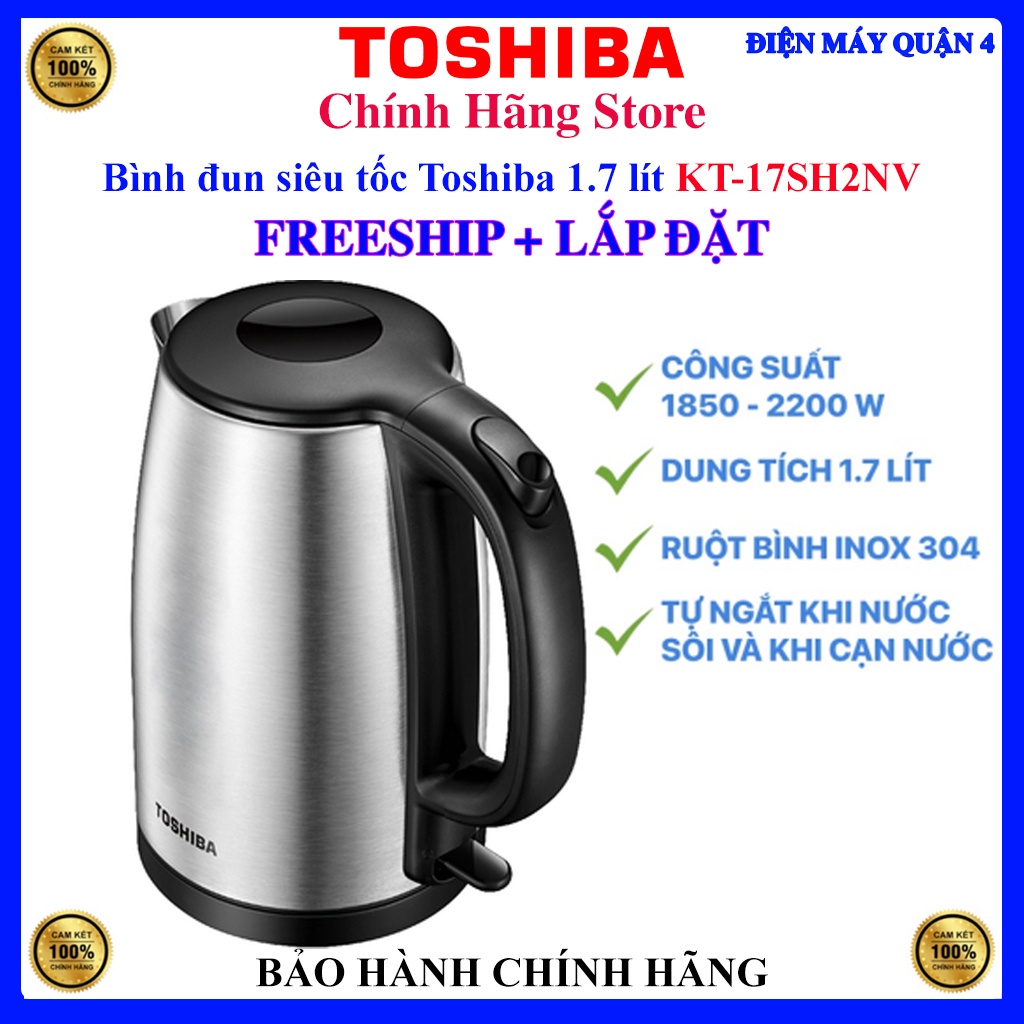 Bình đun siêu tốc Toshiba 1.7 lít KT-17SH2NV , Bảo hành chính hãng 12 tháng