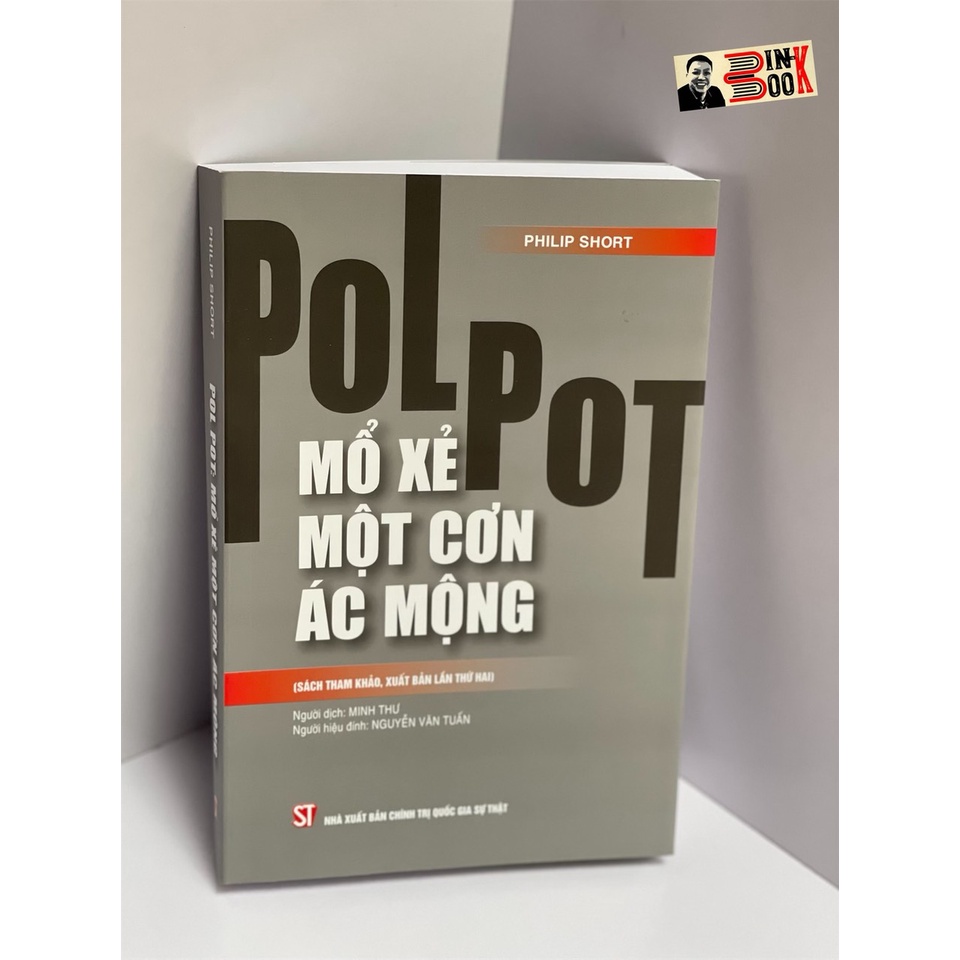 Sách - Polpot: Mở xẻ một cơn ác mộng- Philip Short - NXB CTQGST