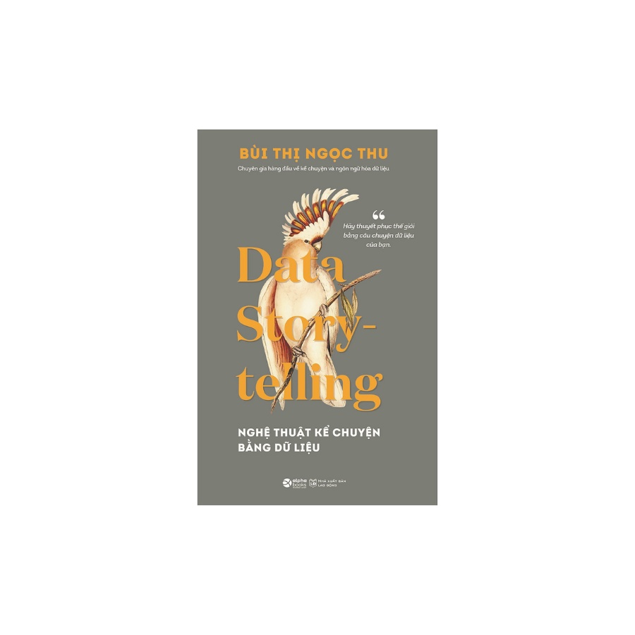 Sách - Nghệ Thuật Kể Chuyện Bằng Dữ Liệu Data Story Telling