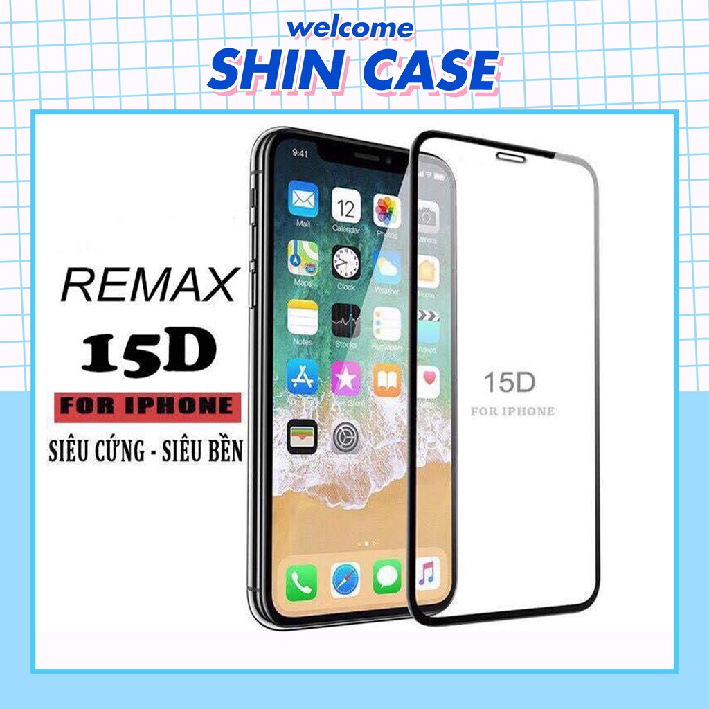 Kính cường lực toàn màn hình 15D REMAX 5/5s/6/6plus/6s/6s plus/6/7/7plus/8/8plus/x/xs/xs max/11/11 pro