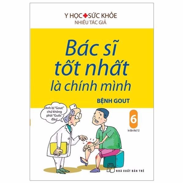 Sách Bác Sĩ Tốt Nhất Là Chính Mình Bệnh Gout Tập 6 8934974162087