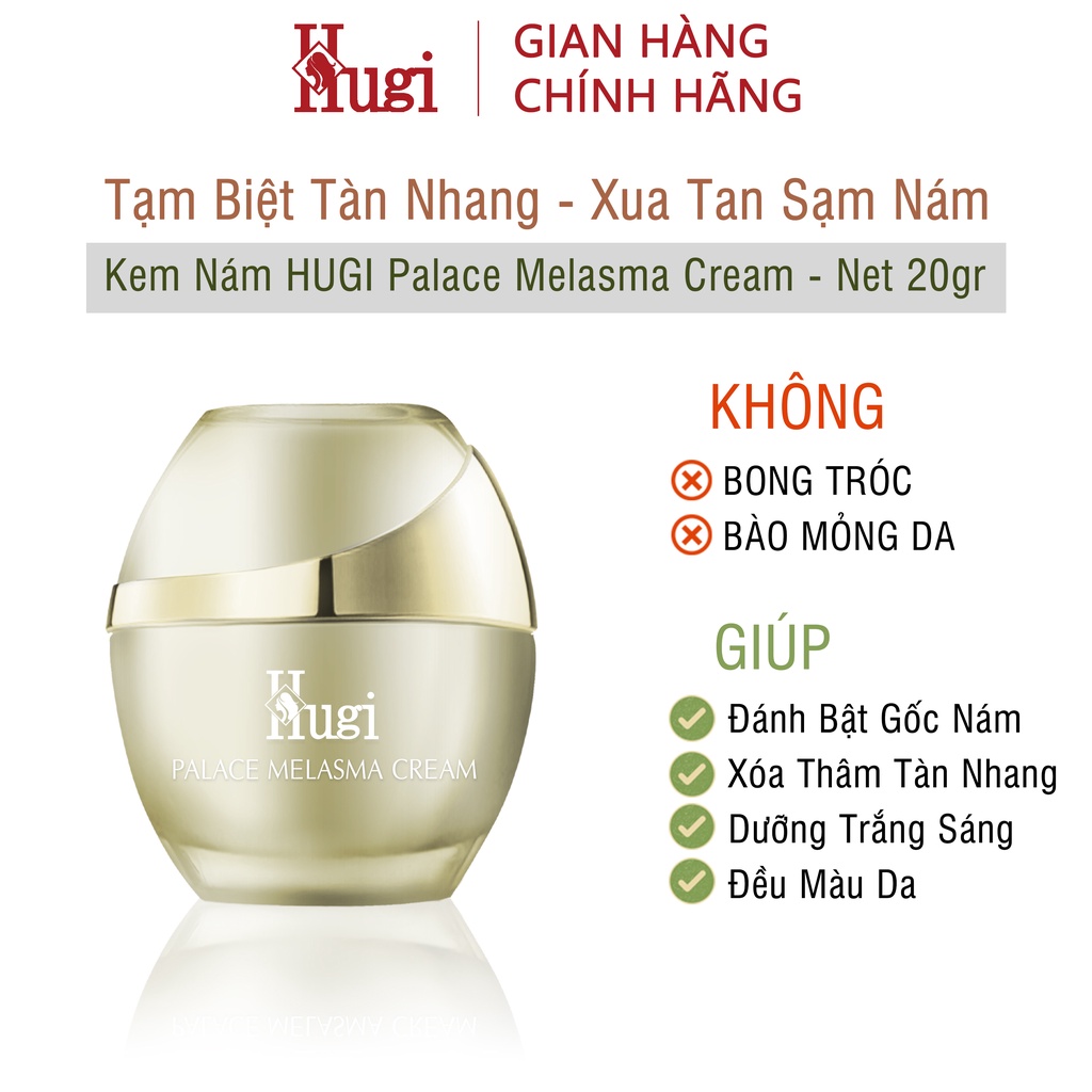 Kem Nám Tàn Nhang HuGi - Palace Melasma Cream - Xóa Nám Tàn Nhang Dưỡng Trắng (Mẫu Nâng Cấp) - 20g