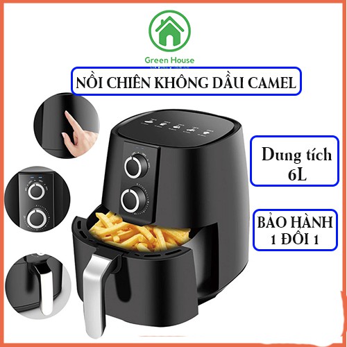 Nồi chiên không dầu camel dung tích 6 lít Bảo hành lỗi 1 đổi 1