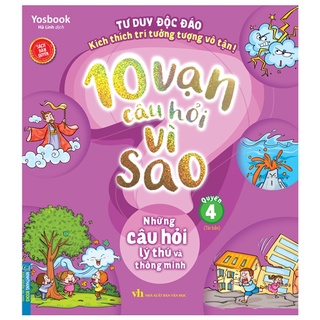 Sách 10 vạn câu hỏi vì sao - quyển 4: những câu hỏi lý thú và thông minh
