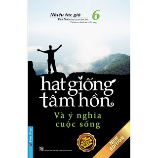 Sách - Hạt Giống Tâm Hồn - Tập 6: Và Ý Nghĩa Cuộc Sống (Tái Bản 2020)