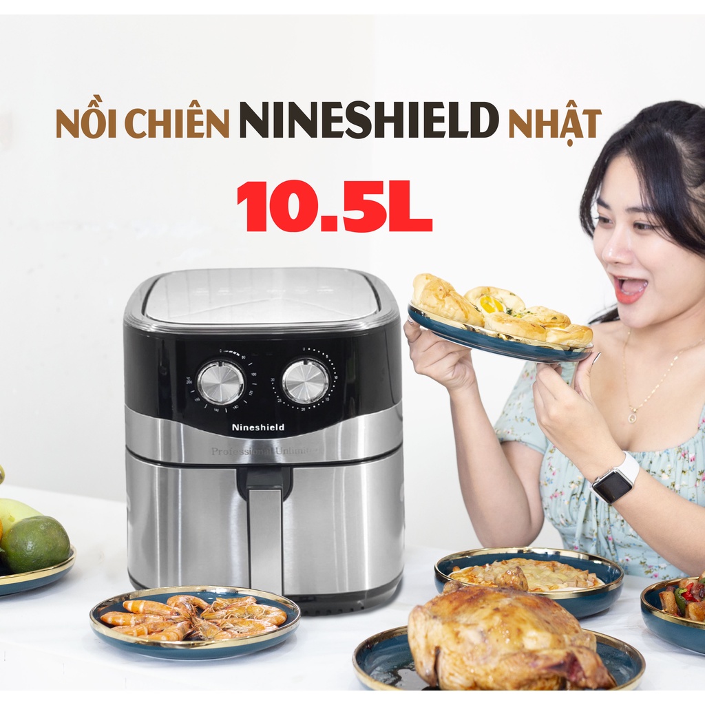 Nồi Chiên Không Dầu Nine Shield Dung Tích 10,5L - Nồi Chiên Đa Năng Nhập Khẩu Nhật - Công Suất 1500W - Bảo Hành 24 Tháng