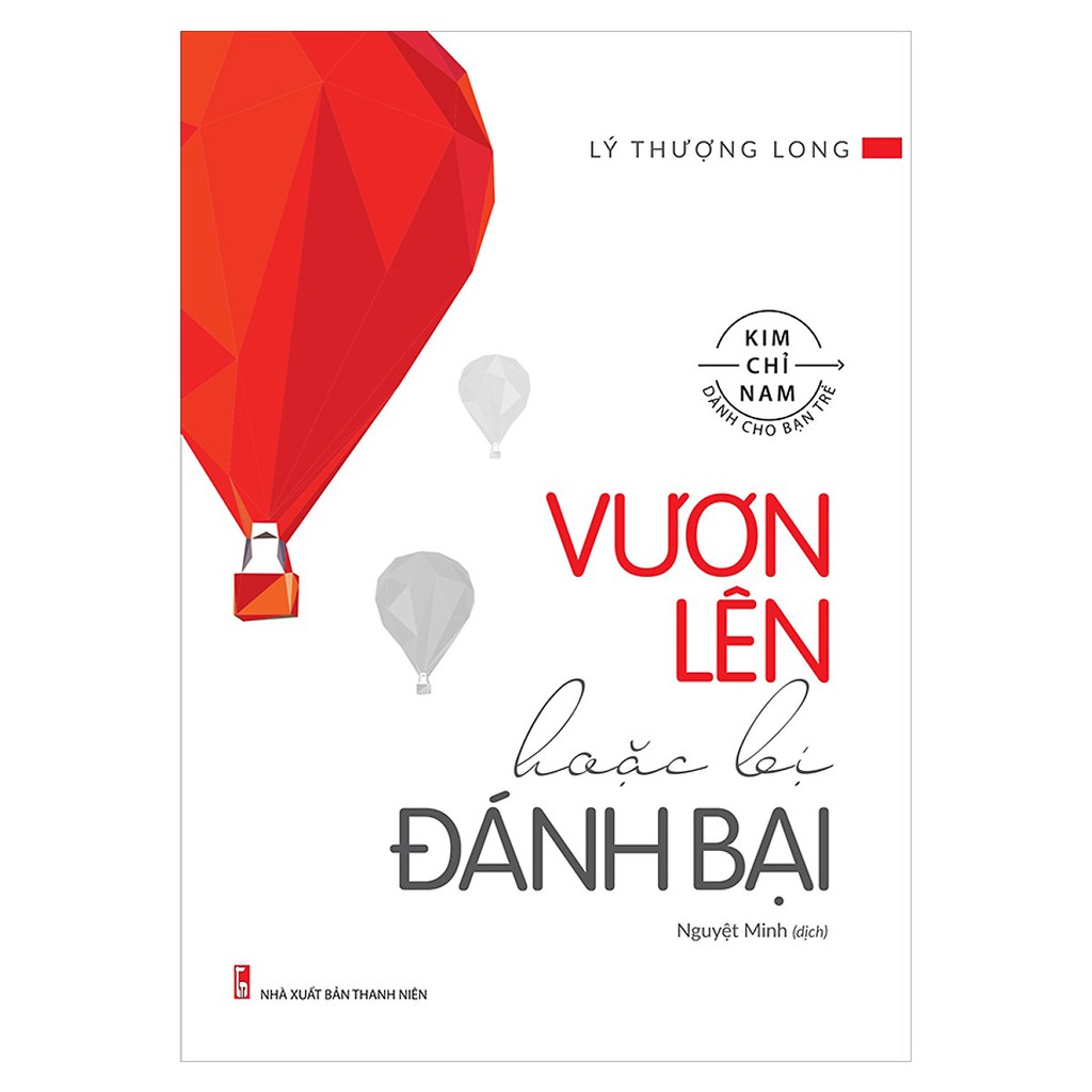 [ Sách ] Vươn Lên Hoặc Bị Đánh Bại - Lý Thượng Long