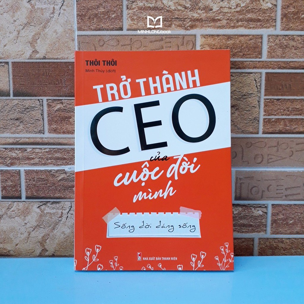 Sách: Trở Thành CEO Của Cuộc Đời Mình - Sống Đời Đáng Sống