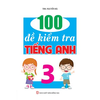 Sách - 100 Đề Kiểm Tra Tiếng Anh Lớp 3