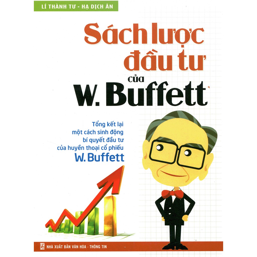 Sách: Sách Lược Đầu Tư Của W. Buffett - Tổng Kết Lại Một Cách Sinh Động Bí Quyết Đầu Tư Của Huyền Thoại Cổ Phiếu