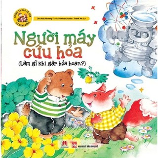 Sách - Người máy cứu hoả (Làm gì khi gặp hoả hoạn?)