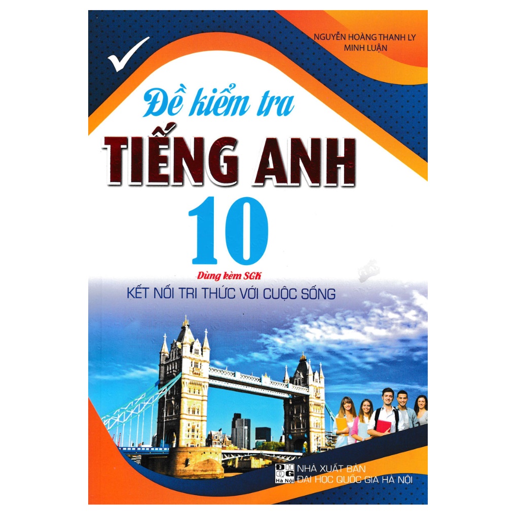 Sách - Đề Kiểm Tra Tiếng Anh 10 (Dùng Kèm SGK Kết Nối)
