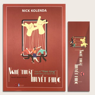Sách - Nghệ Thuật Thuyết Phục - Cách Để "Thao Túng" Quyết Định Của Người Khác (Kèm Bookmark)