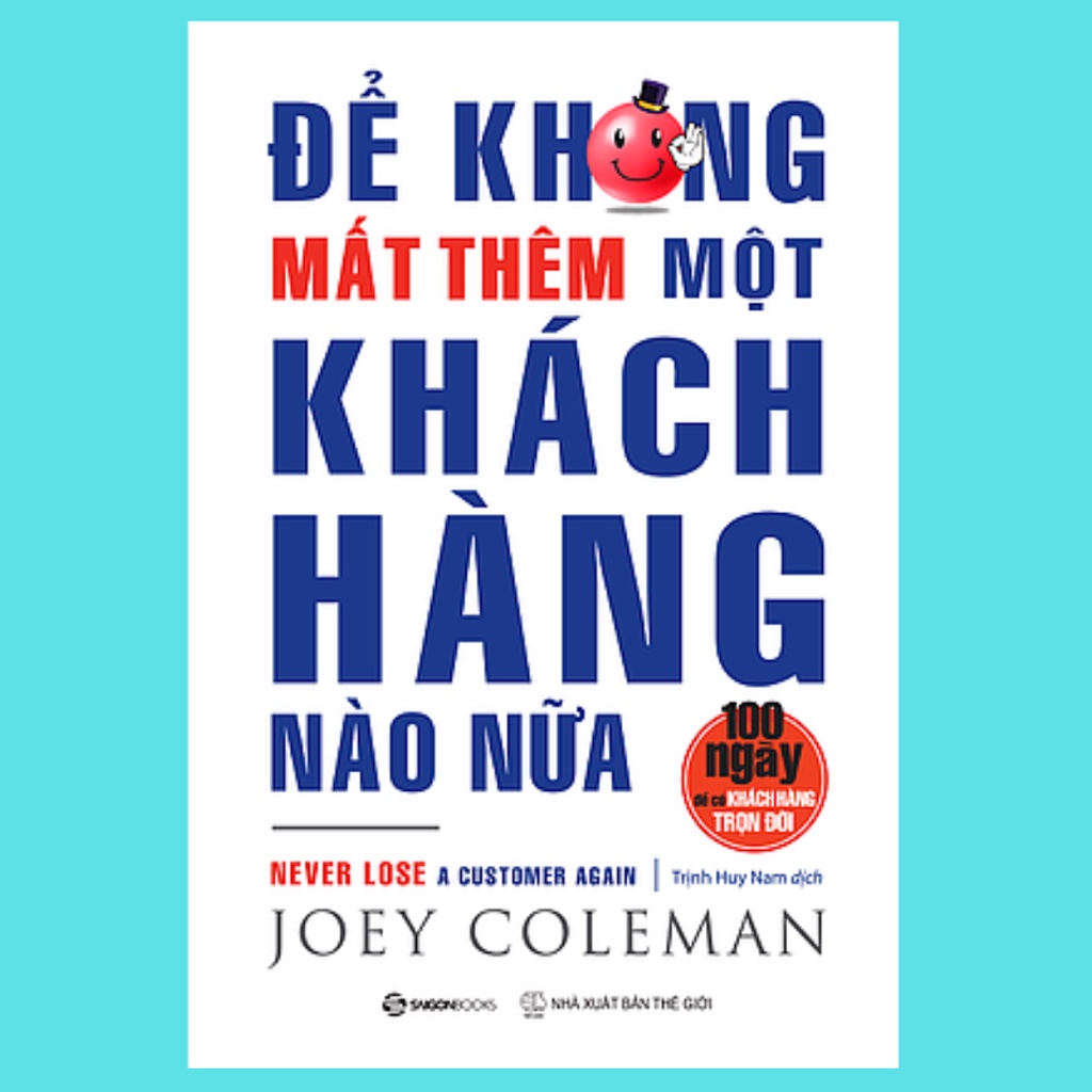 SÁCH: Để không mất thêm một khách hàng nào nữa  - Tác giả: Joey Coleman