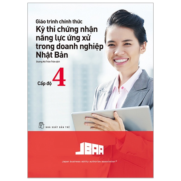 Sách tiếng Nhật - Giáo Trình Thi Chứng Nhận Năng Lực Ứng Xử Trong Doanh Nghiệp Nhật Bản Cấp Độ 4