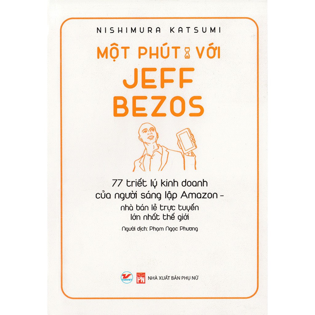 Sách - Một Phút Với Jeff Bezos - 77 Triết Lý Kinh Doanh Của Ngưới Sáng Lập Amazon | BigBuy360 - bigbuy360.vn