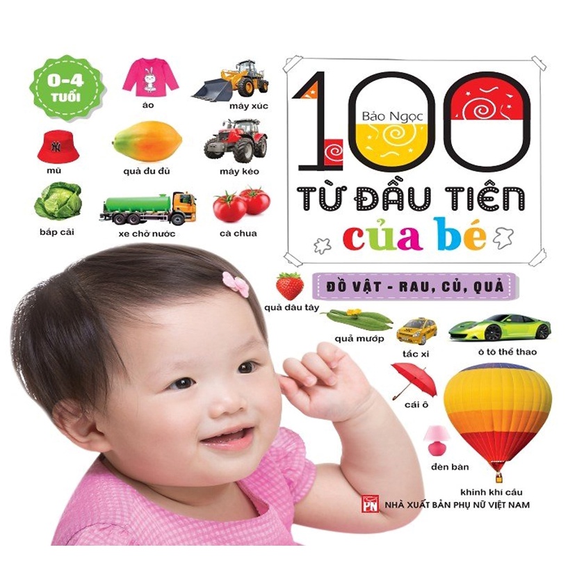 Sách -  100 từ đầu tiên của bé ( 0 - 4 tuổi ) (Bìa cứng)