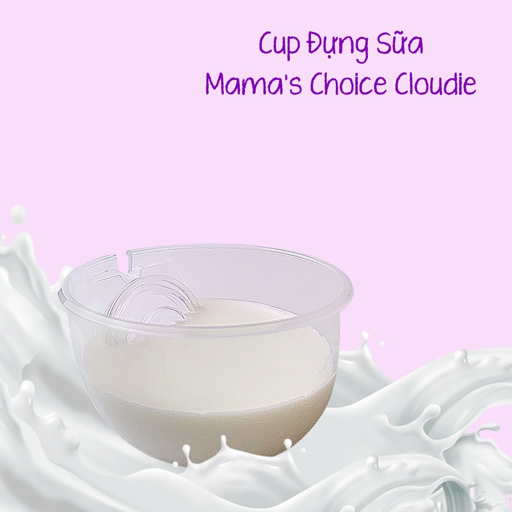 Cup Đựng Sữa Dành Cho Máy Hút Sữa Mama's Choice Cloudie, Chất Lượng Cao Cấp, An Toàn Cho Mẹ Khi Hút Sữa