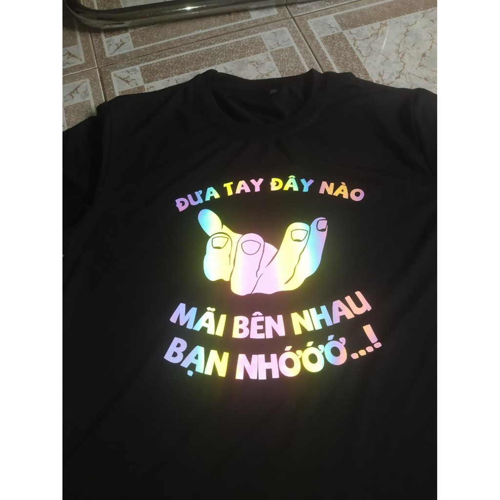 Áo thun TAY NGẮN phản quang 7 màu đưa tay đây nào mãi bên nhau bạn nhé