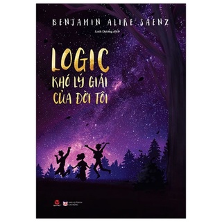 Sách - logic khó lí giải của đời tôi - benjamin alire saen