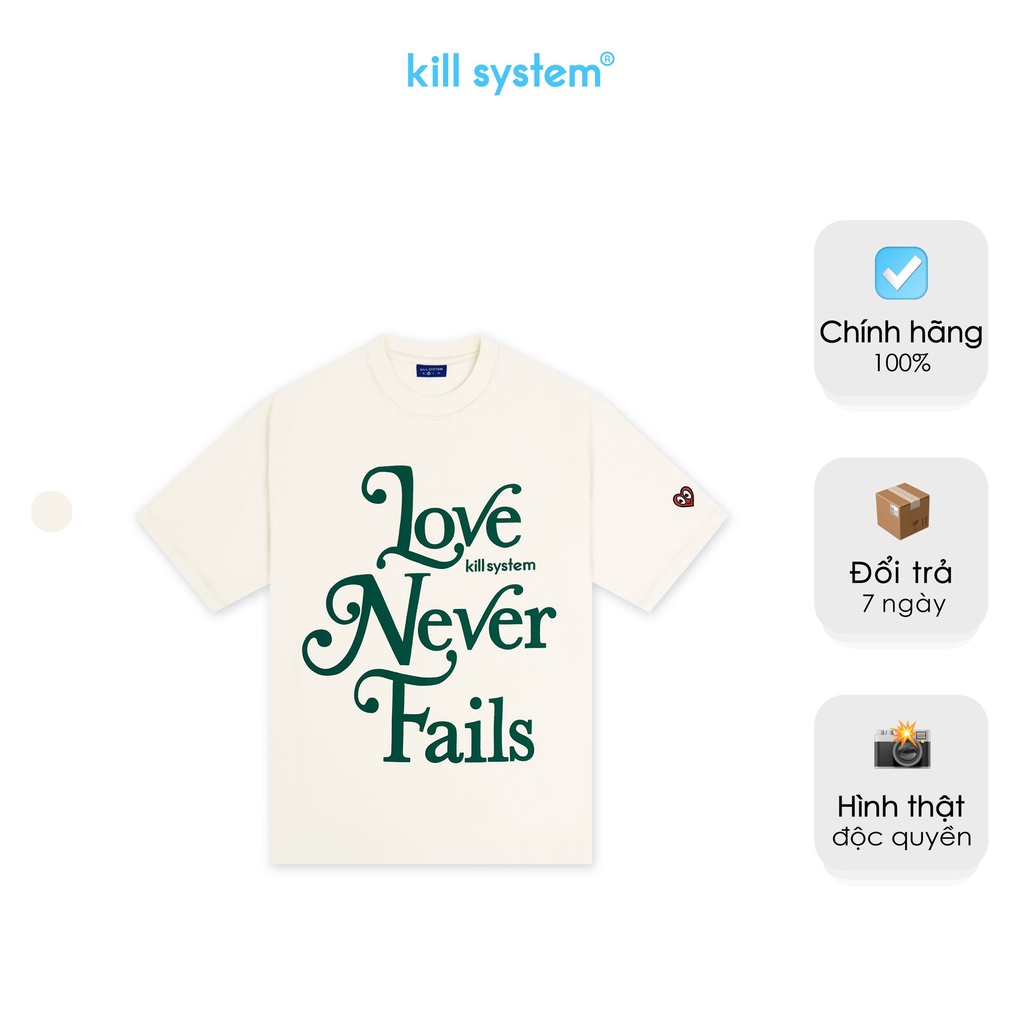 Áo thun màu kem Kill System cổ tròn Love Never Fails nam nữ, chất vải thun co giãn tốt, dày dặn, phong cách unisex