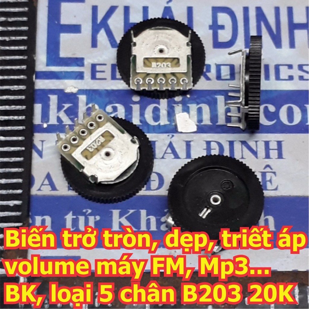 10 con Biến trở xoay, quay, triết áp volume tròn máy FM, nghe nhạc... BK, loại 5 chân B203 20K / B104 100K kde6178